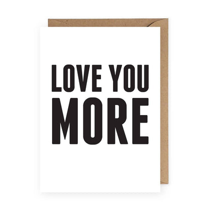 Love You More Greeting Card