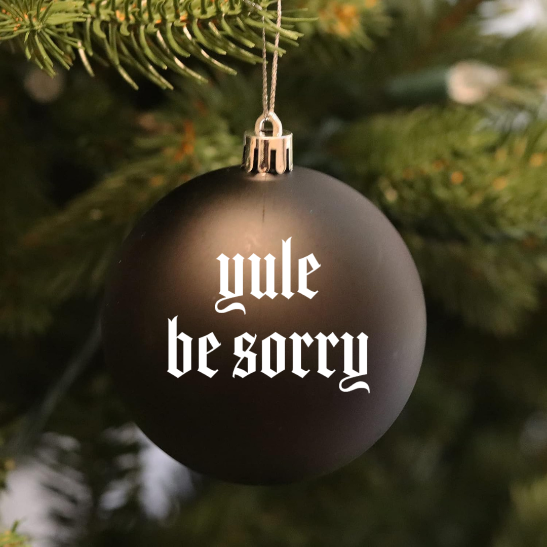 Gothic Witchy Christmas Ornament, Yule Be Sorry